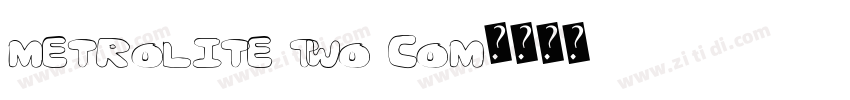 Metrolite Two Com字体转换